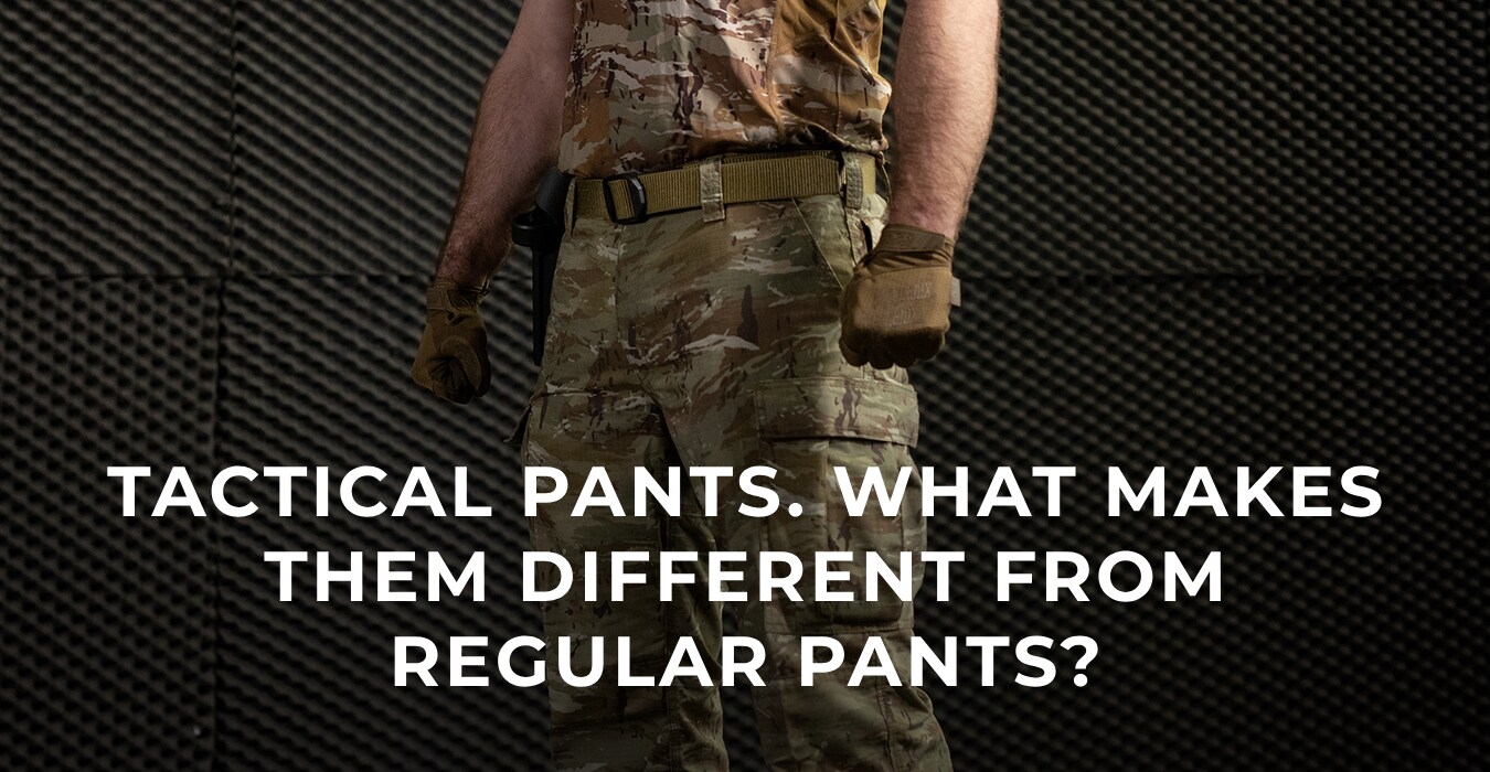 Tactical pants. What makes them different from regular pants? 