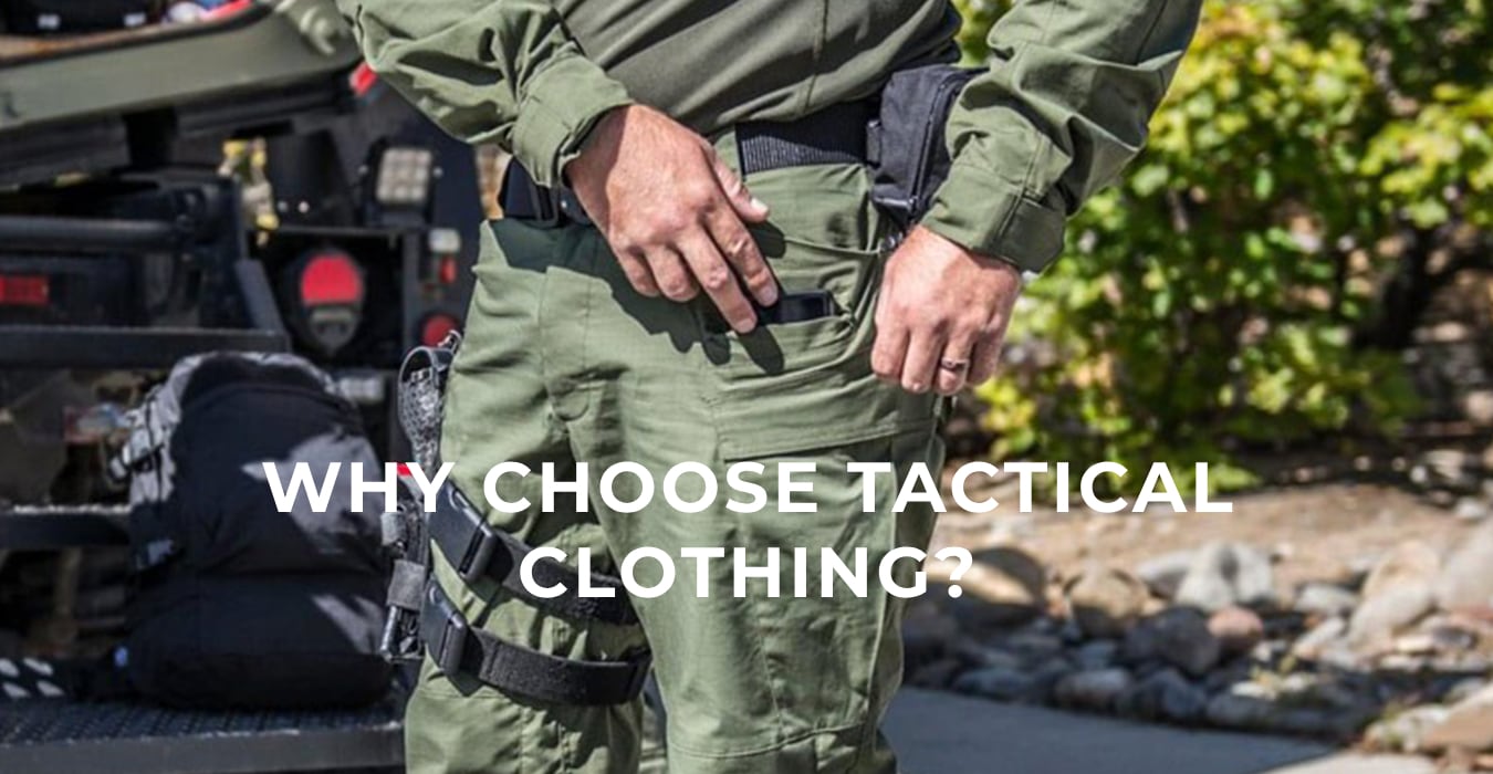 Why choose tactical clothing? 