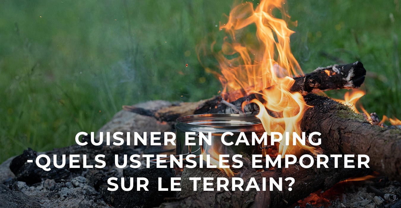 Cuisiner en camping - quels ustensiles emporter sur le terrain ?