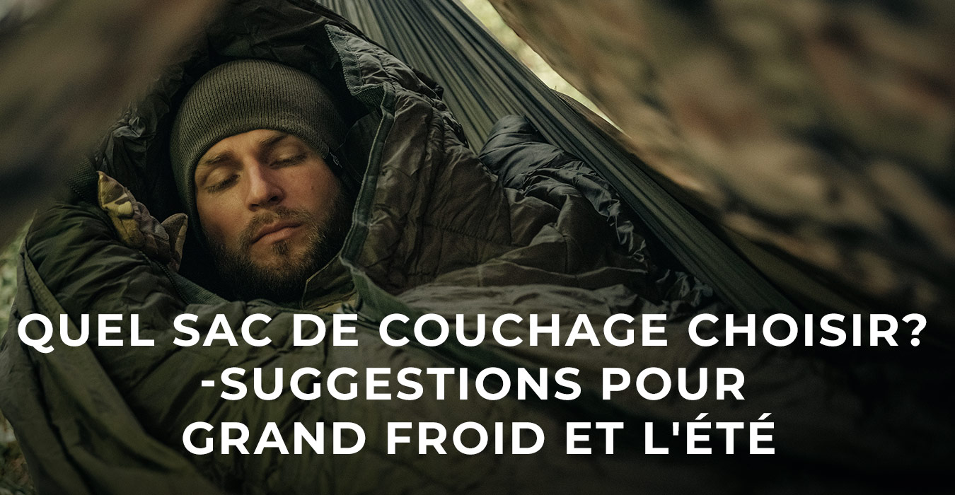 Quel sac de couchage choisir ?  - suggestions pour grand froid et l'été