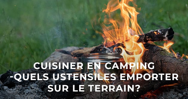 Cuisiner en camping - quels ustensiles emporter sur le terrain ?