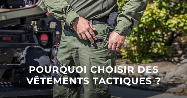 Pourquoi choisir des vêtements tactiques ?